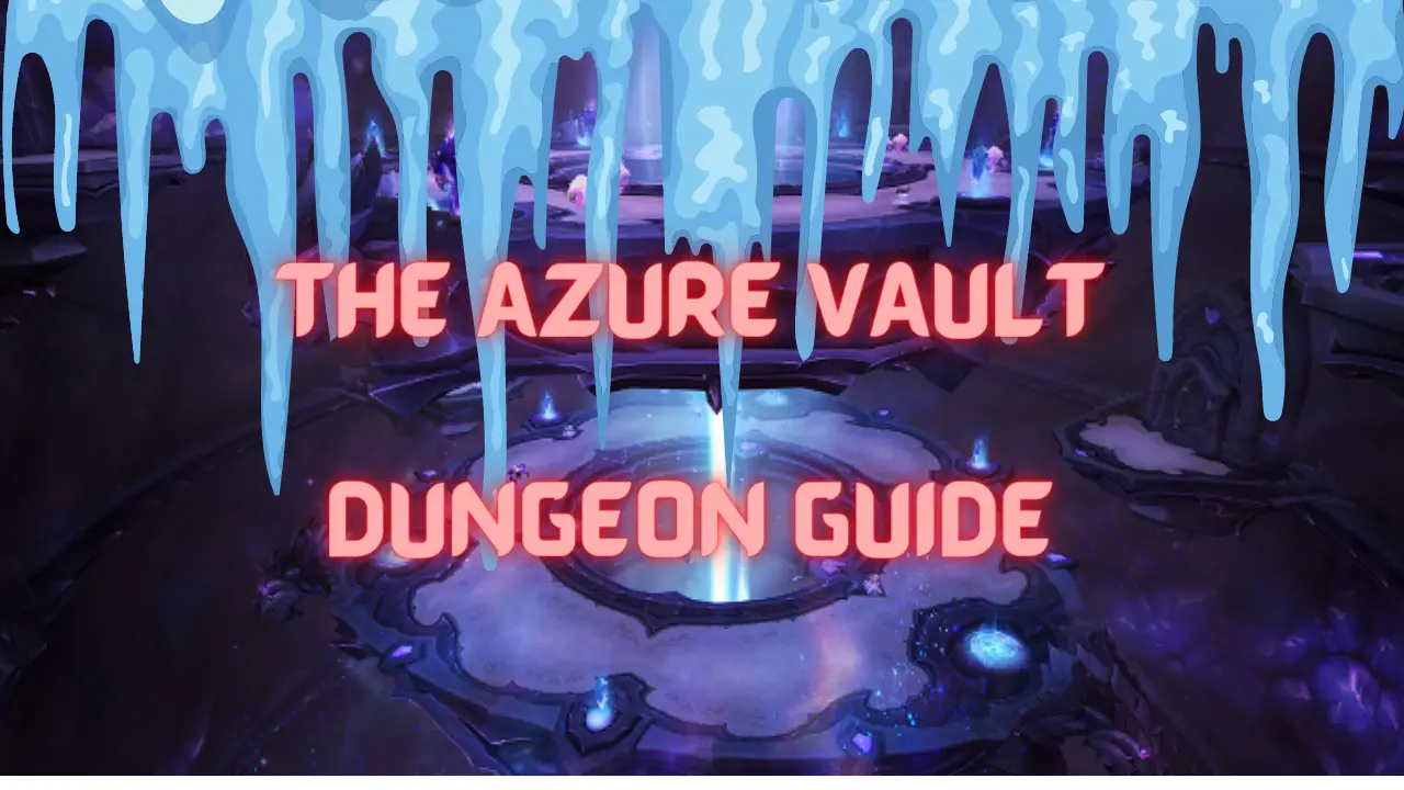 The Azure Vault WoW Dungeon Guide