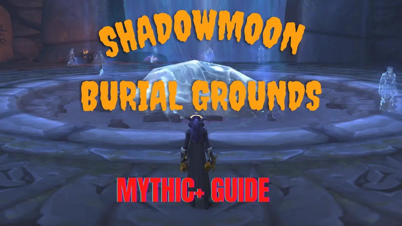 Shadowmoon Burial Grounds M+ Guide