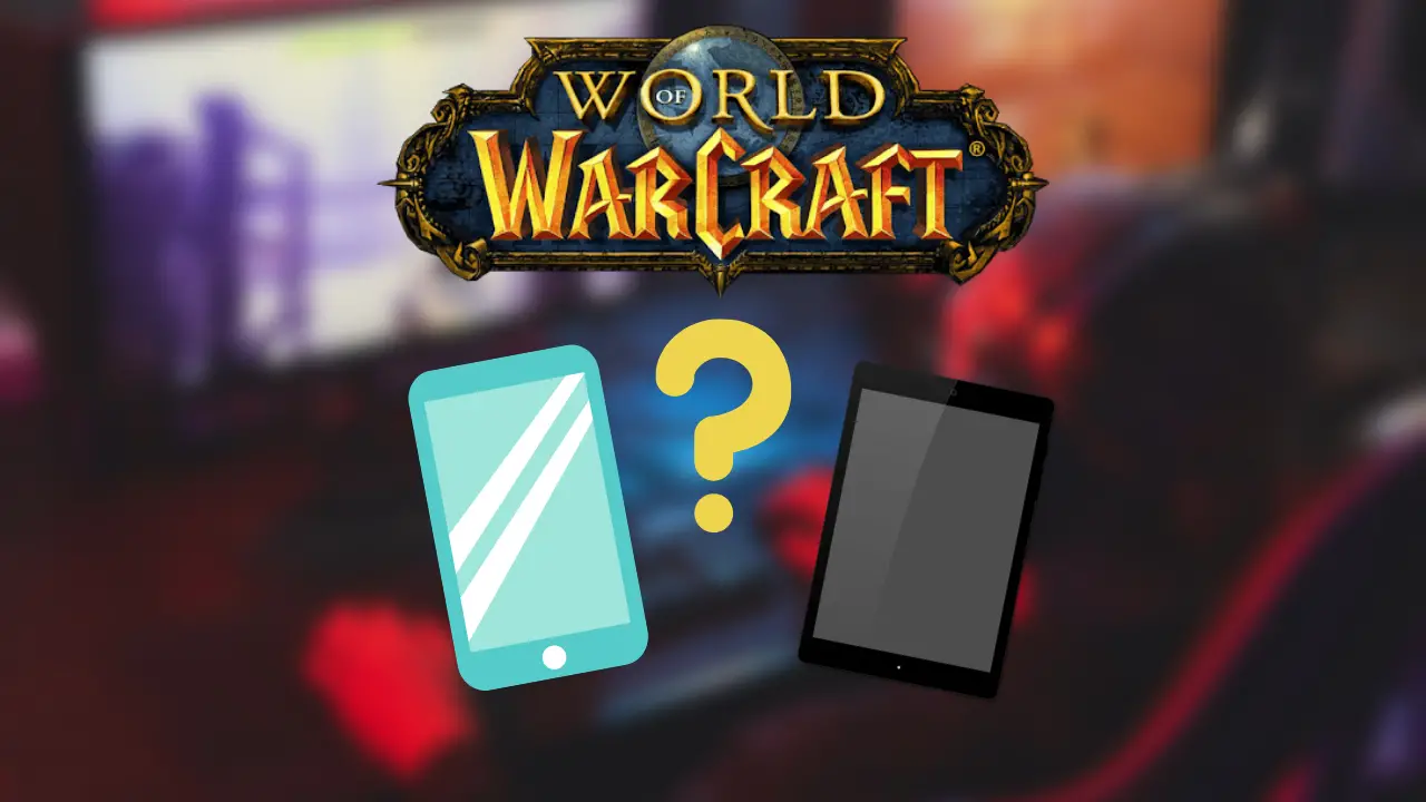 Can you Play World of Warcraft on tablet or smartphone?