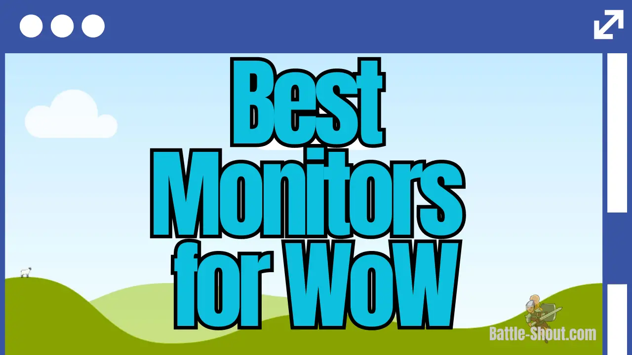 The Best 5 Monitors for WoW (World of Warcraft)